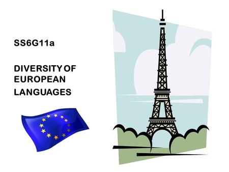 SS6G11a DIVERSITY OF EUROPEAN LANGUAGES. COMPARISON: GERMAN, ENGLISH, RUSSIAN, FRENCH, ITALIAN  Larger in landmass than U.S.  Doubled in population.