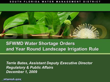 SFWMD Water Shortage Orders and Year Round Landscape Irrigation Rule SFWMD Water Shortage Orders and Year Round Landscape Irrigation Rule Terrie Bates,