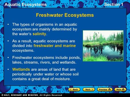 Aquatic EcosystemsSection 1 Freshwater Ecosystems The types of organisms in an aquatic ecosystem are mainly determined by the water’s salinity. As a result,