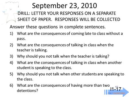 September 23, 2010 IOT POLY ENGINEERING I1-17 DRILL: LETTER YOUR RESPONSES ON A SEPARATE SHEET OF PAPER. RESPONSES WILL BE COLLECTED Answer these questions.