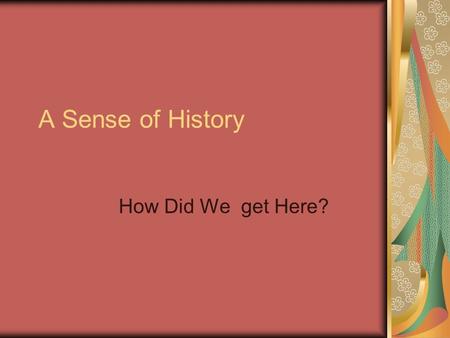 A Sense of History How Did We get Here?. Creating the “Big Understandings.” OVERARCHING LEARNING EXPECTATIONS- Dr.’s Price, J. Long and Fix: explore,