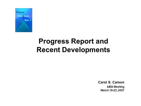 Progress Report and Recent Developments Carol S. Carson AEG Meeting March 19-23, 2007.