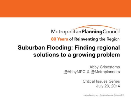 Metroplanning.org Suburban Flooding: Finding regional solutions to a growing problem Abby