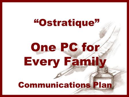 “Ostratique” One PC for Every Family Communications Plan.