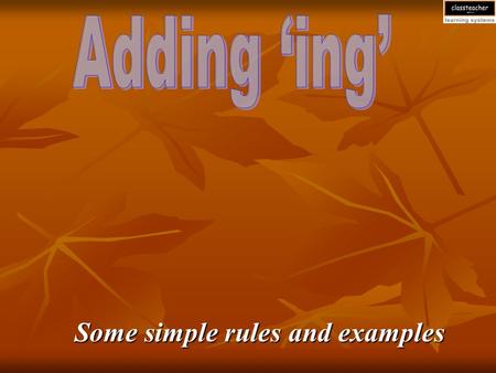 Some simple rules and examples. What do we do? Look at and read the word. Listen to the vowel sound – is it long or short? See what happens to the short.