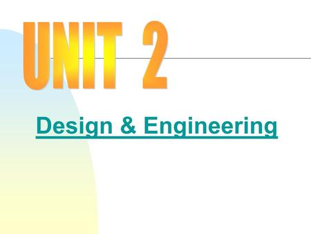 Design & Engineering What is Technology? n List the 5 things that come to mind when you think of “technology”