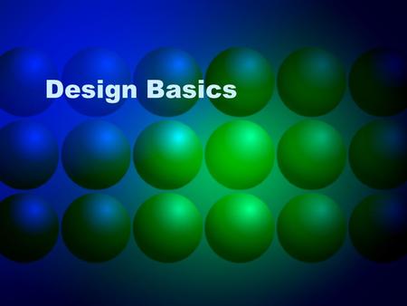 Design Basics. Standards MSENGR-TS-2 The students will develop an understanding of how the design process is used to develop a technological system. a)