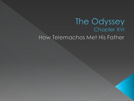  Begins at dawn, Eumaios, the swineherd, and Odysseus are preparing for breakfast. Odysseus hears the dogs’ feet pattering as they gather around Telemachos.