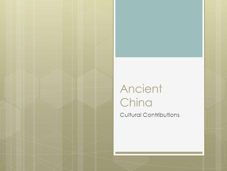 Ancient China Cultural Contributions. Monday-Tuesday, March 16 - 17 th,2015  Essential Question?  1). Why is Ancient China relevant to my life? Objectives.