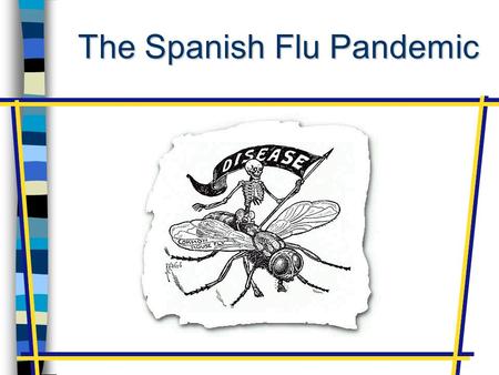 The Spanish Flu Pandemic. 1918 Spanish Flu n In the United States alone, 675,000 people died in the year 1918 alone from the so-called Spanish Flu. n.