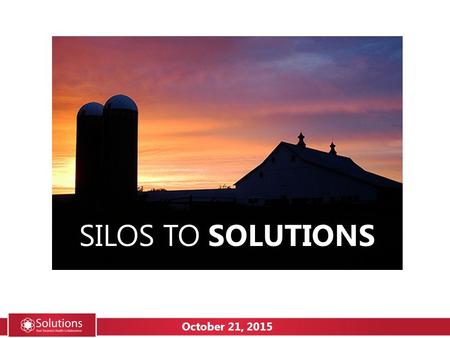 SILOS TO SOLUTIONS October 21, 2015. How many of you are from community organizations? How many of you come from organizations that are part of a network?