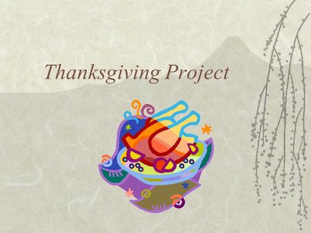 Thanksgiving Project. Getting ready to eat!  Between now and Thanksgiving, we will create FunMat for your family dinner.