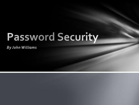 By John Williams. Why Secure Passwords Matter Passwords protect everything about you online. Once those passwords are discovered and used by someone else.