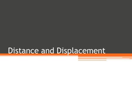 Distance and Displacement. Procedure Draw a dot at the intersection of two lines near the bottom edge of a sheet of graph paper. Label the dot “Start”.