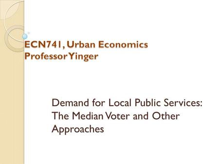 Demand for Local Public Services: The Median Voter and Other Approaches.