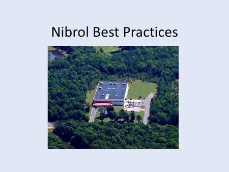 Nibrol Best Practices. 1)14 Year Relationship with OSHA Voluntary Program Yearly Inspection of the Facility Performed by Health & Safety Consultant Noise.