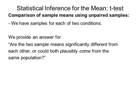 - We have samples for each of two conditions. We provide an answer for “Are the two sample means significantly different from each other, or could both.