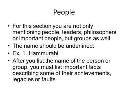 People For this section you are not only mentioning people, leaders, philosophers or important people, but groups as well. The name should be underlined: