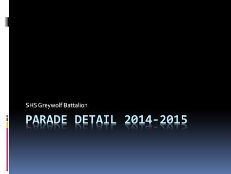 SHS Greywolf Battalion. Why we do this parade every year  Every year Shoemaker JROTC Greywolf battalion marches in at least 2 parades.  Those parades.