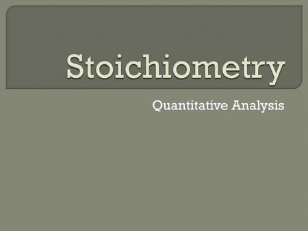 Quantitative Analysis.  Deals with mass relationships of elements in compounds Formula (molar) mass Converting grams to moles to atoms/molecules Find.