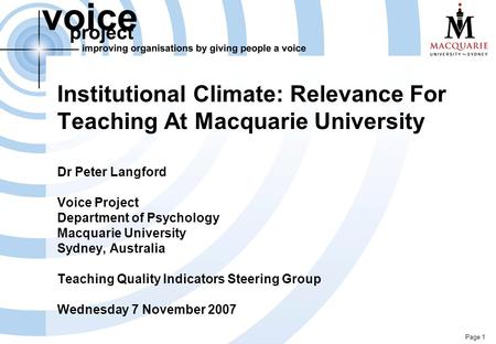 Page 1 Institutional Climate: Relevance For Teaching At Macquarie University Dr Peter Langford Voice Project Department of Psychology Macquarie University.