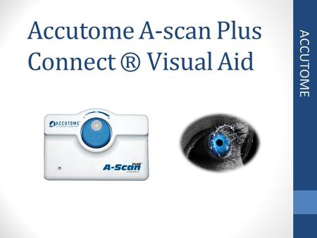 Accutome A-scan Plus Connect ® Visual Aid