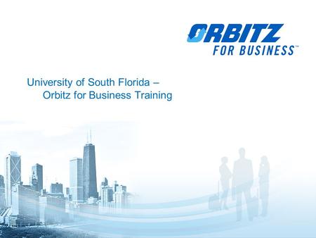 1 University of South Florida – Orbitz for Business Training.