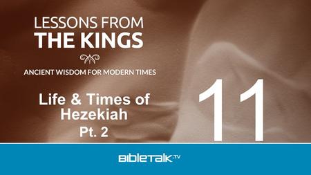 Life & Times of Hezekiah Pt. 2 11. Review Hezekiah – King of Judah - 716 BC Hezekiah’s reforms: 1.Removed alters, idols 2.Restored worship 3.Defeated.