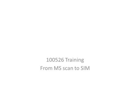 100526 Training From MS scan to SIM. Work Flow MS Scan Use Qual anal to determine which parent ion to look at  use the most abundant ion, usually the.