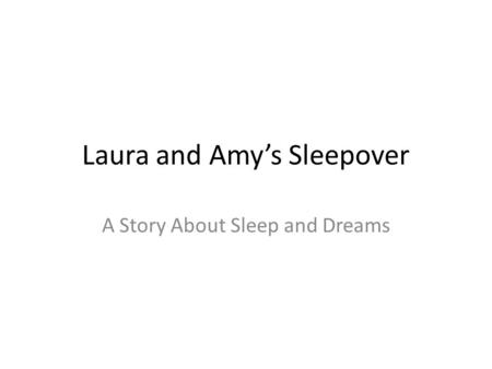 Laura and Amy’s Sleepover A Story About Sleep and Dreams.