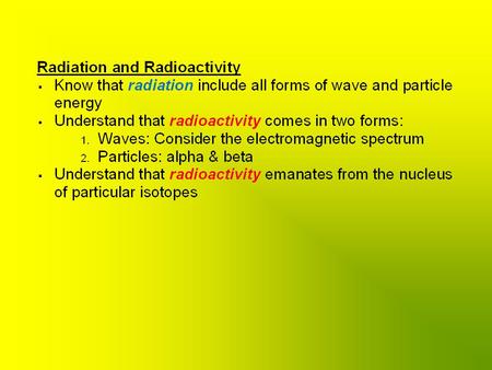 Electromagnetic Spectrum of Radiation Beta Emission –Problem: –Problem: carbon-14 is a beta emitter. When it undergoes beta emission, into what.