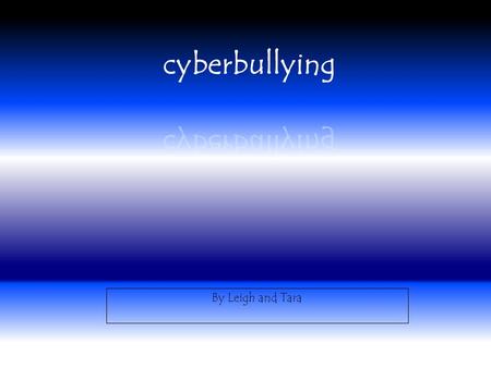 By Leigh and Tara. Introduction Definition Repeated intentional actions using communicational technology for the deliberate harm caused by an individual.