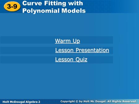 Curve Fitting with 3-9 Polynomial Models Warm Up Lesson Presentation