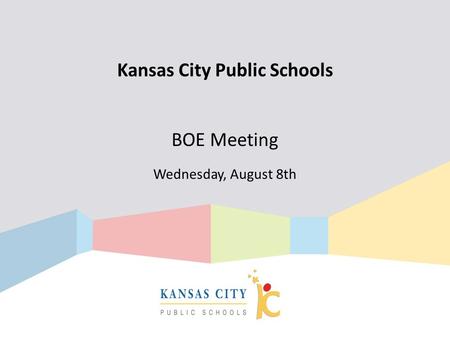 Kansas City Public Schools BOE Meeting Wednesday, August 8th.