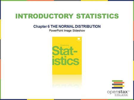 INTRODUCTORY STATISTICS Chapter 6 THE NORMAL DISTRIBUTION PowerPoint Image Slideshow.