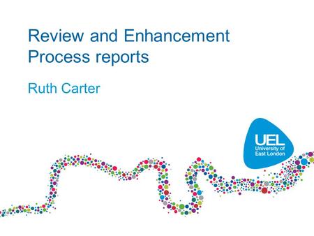 Review and Enhancement Process reports Ruth Carter.