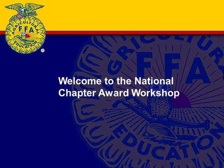 Welcome to the National Chapter Award Workshop. Who is Paul Larson? Agricultural Educator at Freedom High School in Freedom, Wisconsin. NAAE Region III.