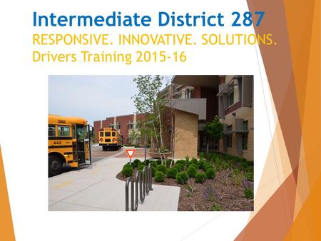 Intermediate District 287 RESPONSIVE. INNOVATIVE. SOLUTIONS. Drivers Training 2015-16.