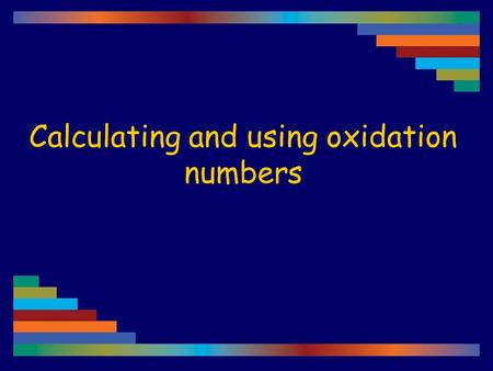 Calculating and using oxidation numbers. 1 The oxidation number of any free, uncombined element is zero. This includes polyatomic molecules of elements.