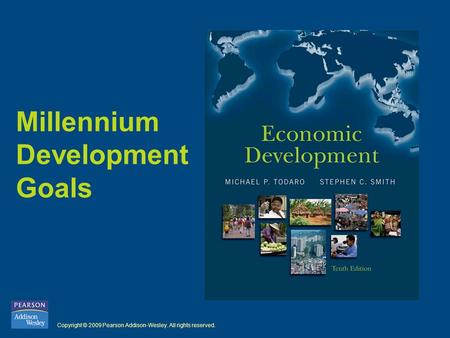 Copyright © 2009 Pearson Addison-Wesley. All rights reserved. Millennium Development Goals.