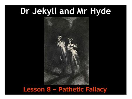 Lesson 8 – Pathetic Fallacy