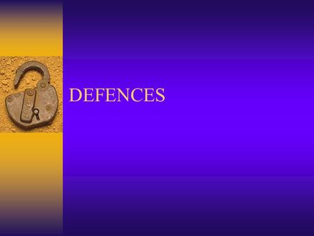 DEFENCES. Types of defences:  JUSTIFICATIONS  Self-defence - Criminal Code allows one to defend oneself, those under one’s protection, and one’s property.