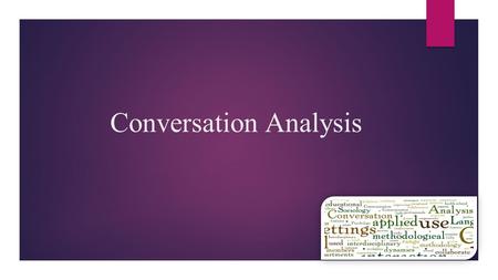 Conversation Analysis. Conversation Analysis History  Conversation Analysis has been researched since the 1960s by hundreds of professors or just those.