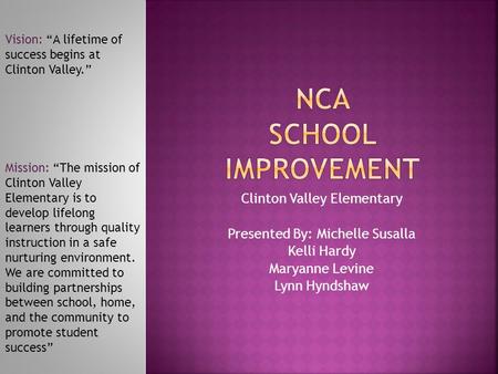 Clinton Valley Elementary Presented By: Michelle Susalla Kelli Hardy Maryanne Levine Lynn Hyndshaw Mission: “The mission of Clinton Valley Elementary is.