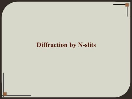 Diffraction by N-slits. Optical disturbance due to N slits.