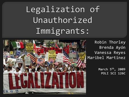 Robin Thorley Brenda Ayón Vanessa Reyes Maribel Martinez March 5 th, 2009 POLI SCI 126C.