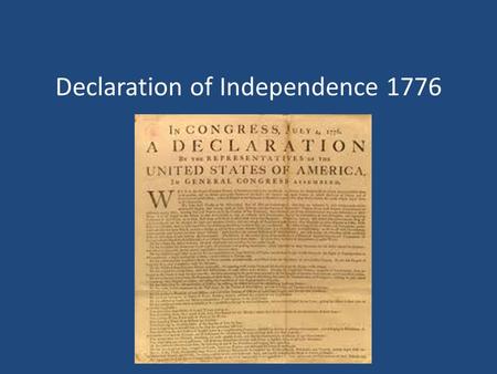 Declaration of Independence 1776. Agenda What is the Declaration of Independence Who wrote it and what were their motives What is slavery How did the.