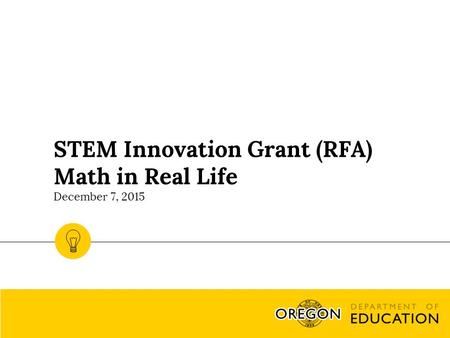 STEM Innovation Grant (RFA) Math in Real Life December 7, 2015.