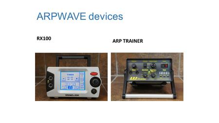 ARPWAVE devices RX100 ARP TRAINER. Power switch Output power dial Before turning on or off the unit or plugging in or unplugging cord, be sure the output.