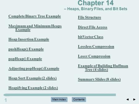 Main Index Contents 11 Main Index Contents Complete Binary Tree Example Complete Binary Tree Example Maximum and Minimum Heaps Example Maximum and Minimum.